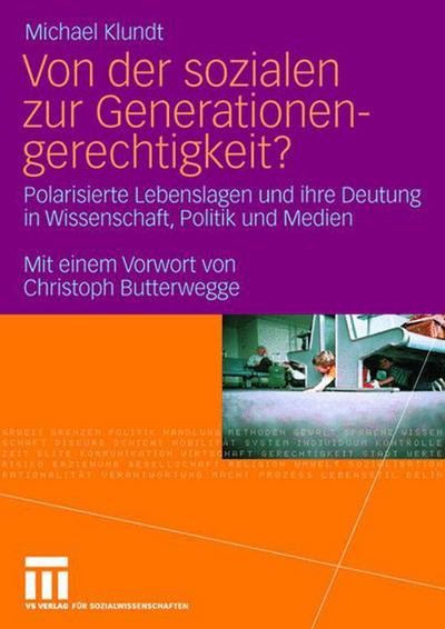 Cover for Michael Klundt · Von Der Sozialen Zur Generationengerechtigkeit?: Polarisierte Lebenslagen Und Ihre Deutung in Wissenschaft, Politik Und Medien (Paperback Book) [2008 edition] (2007)