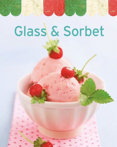 Cover for Glass &amp; sorbet (Bound Book) (2017)