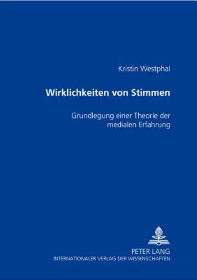 Cover for Westphal Kristin Westphal · Wirklichkeiten von Stimmen: Grundlegung einer Theorie der medialen Erfahrung (Pocketbok) (2002)