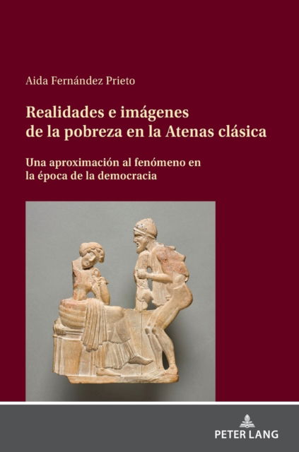 Cover for Aida Fernandez Prieto · Realidades e imagenes de la pobreza en la Atenas clasica; Una aproximacion al fenomeno en la epoca de la democracia (Gebundenes Buch) (2022)