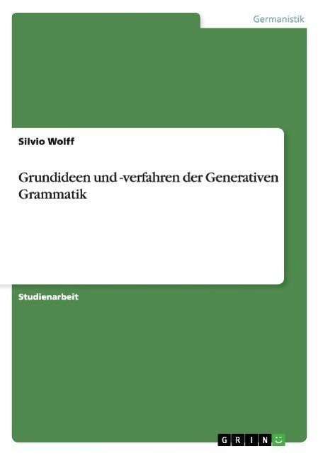Cover for Silvio Wolff · Grundideen und -verfahren der Generativen Grammatik (Paperback Book) [German edition] (2007)