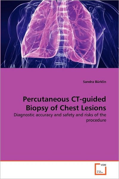 Cover for Sandra Bürklin · Percutaneous Ct-guided Biopsy of Chest Lesions: Diagnostic Accuracy and Safety and Risks of the Procedure (Paperback Book) (2010)