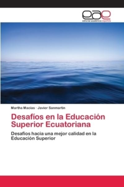 Desafíos en la Educación Superior Ecuatoriana - Martha Macias - Books - Editorial Academica Espanola - 9783639533651 - March 17, 2018