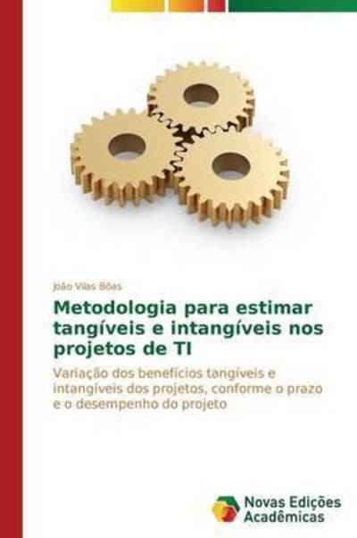 Cover for Vilas Boas Joao · Metodologia Para Estimar Tangiveis E Intangiveis Nos Projetos De Ti (Paperback Book) (2015)