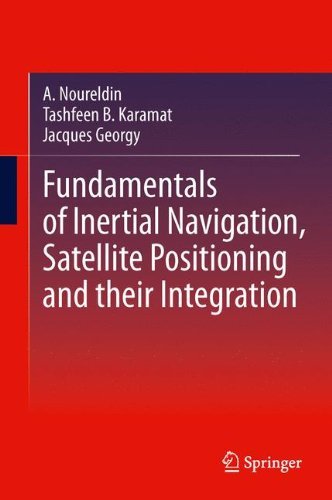 Cover for Aboelmagd Noureldin · Fundamentals of Inertial Navigation, Satellite-based Positioning and their Integration (Gebundenes Buch) [2013 edition] (2012)