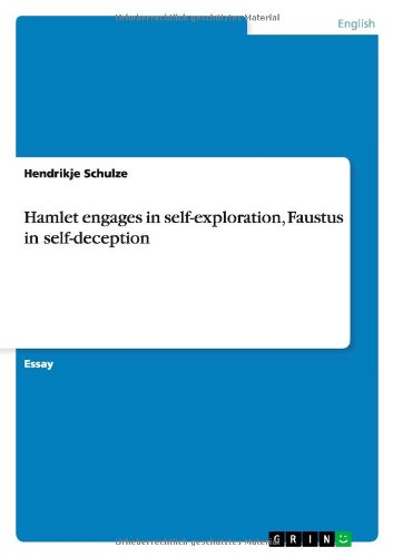 Hamlet engages in self-exploration, Faustus in self-deception - Hendrikje Schulze - Książki - Grin Publishing - 9783656561651 - 26 grudnia 2013