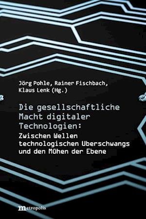 Jörg Pohle · Die gesellschaftliche Macht digitaler Technologien (Bog) (2024)