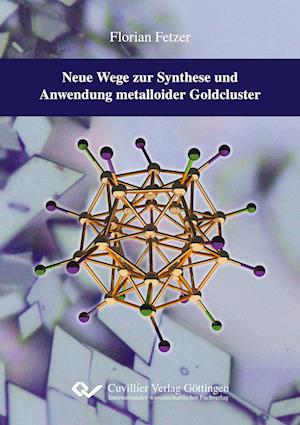 Cover for Florian Fetzer · Neue Wege zur Synthese und Anwendung metalloider Goldcluster (Paperback Book) (2022)