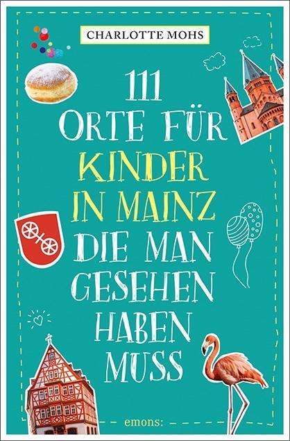 Cover for Mohs · 111 Orte für Kinder in Mainz, die (Book)