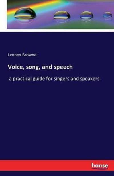 Voice, song, and speech - Browne - Bücher -  - 9783742828651 - 9. August 2016