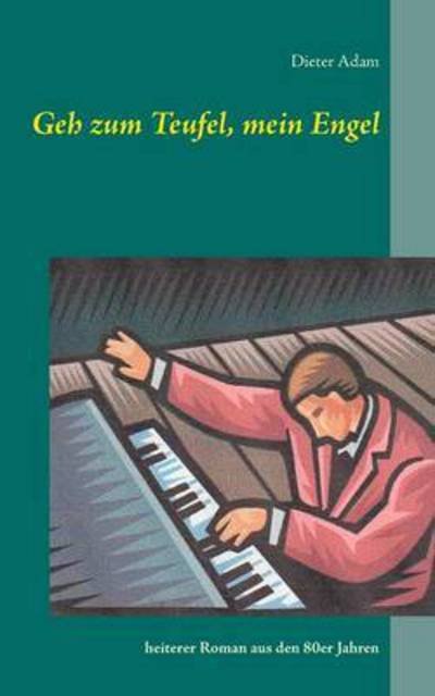 Cover for Adam · Geh zum Teufel, mein Engel (Book) (2016)