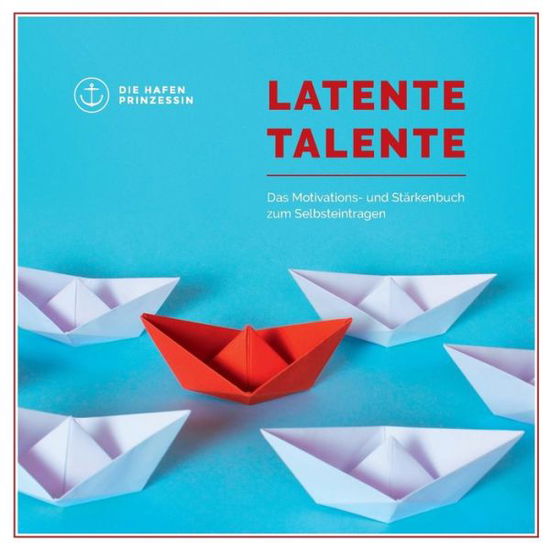 Cover for Latente Talente: Das Motivations- und Starkenbuch zum Selbsteintragen (Paperback Book) (2018)