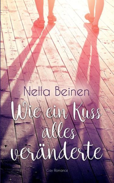 Cover for Nella Beinen · Wie ein Kuss alles veranderte: Eine Gay Romance (Paperback Book) (2019)