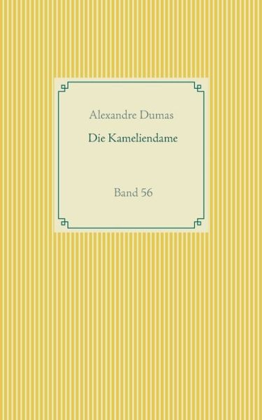 Die Kameliendame: Band 56 - Alexandre Dumas - Bøger - Books on Demand - 9783751907651 - 14. april 2020