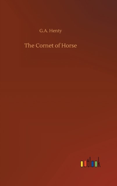 Cover for G A Henty · The Cornet of Horse (Hardcover bog) (2020)