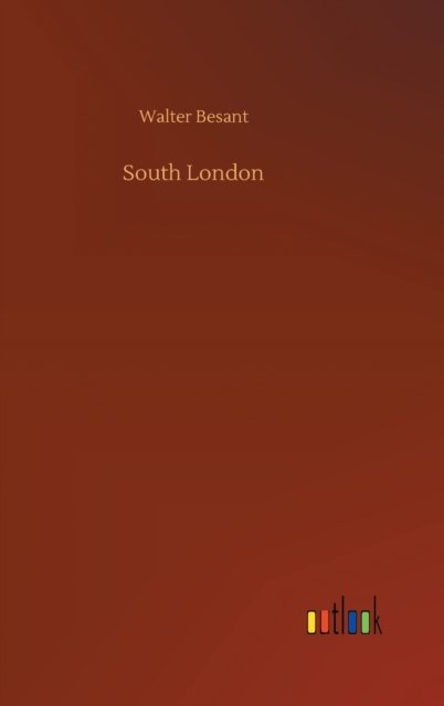 South London - Walter Besant - Livres - Outlook Verlag - 9783752393651 - 2 août 2020