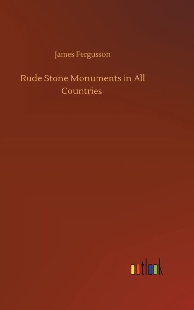 Cover for James Fergusson · Rude Stone Monuments in All Countries (Hardcover Book) (2020)