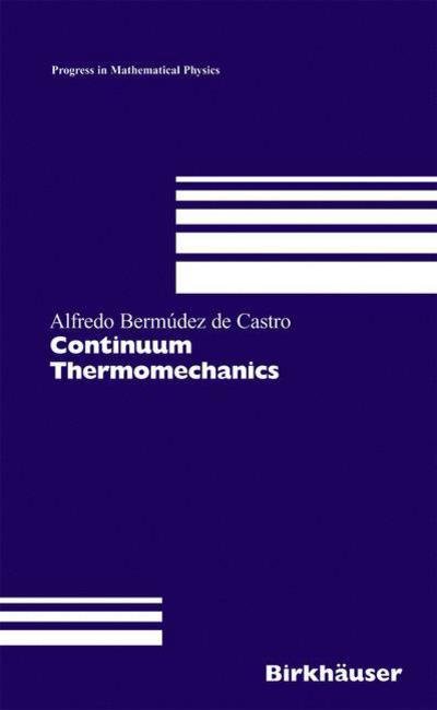 Alfredo Bermudez de Castro · Continuum Thermomechanics - Progress in Mathematical Physics (Hardcover bog) [2005 edition] (2005)