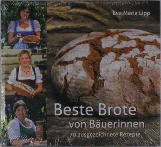 Beste Brote von Bäuerinnen - Lipp - Bücher -  - 9783784354651 - 