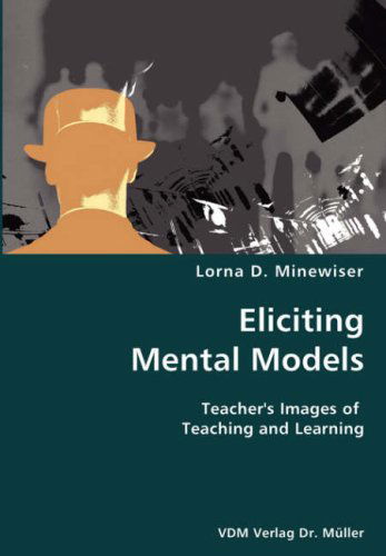Cover for Lorna D. Minewiser · Eliciting Mental Models- Teacher's Images of Teaching and Learning (Paperback Book) (2007)