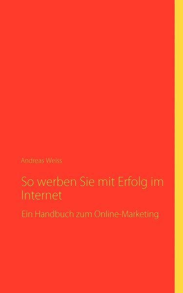 Cover for Weiss · So werben Sie mit Erfolg im Inter (Bog) [German edition] (2010)