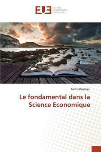 Cover for Regragui Fatiha · Le Fondamental Dans La Science Economique (Paperback Book) (2015)