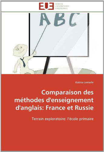 Cover for Ksénia Lemerle · Comparaison Des Méthodes D'enseignement D'anglais: France et Russie: Terrain Exploratoire: L'école Primaire (Pocketbok) [French edition] (2018)