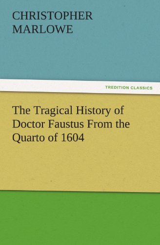Cover for Christopher Marlowe · The Tragical History of Doctor Faustus from the Quarto of 1604 (Tredition Classics) (Paperback Bog) (2011)