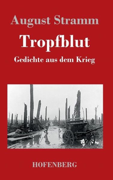 Cover for August Stramm · Tropfblut: Gedichte aus dem Krieg (Hardcover Book) (2013)