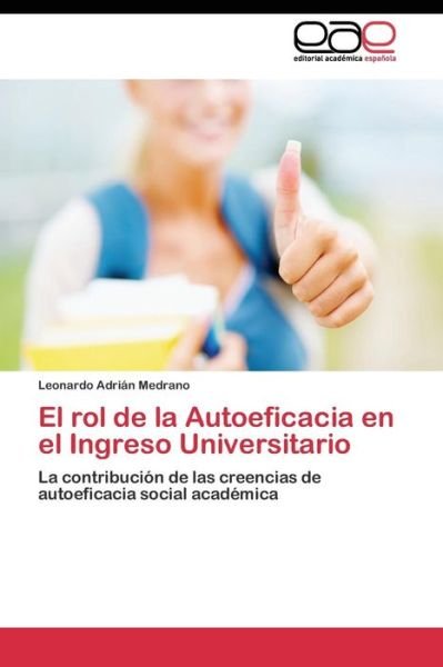 Cover for Medrano Leonardo Adrian · El Rol De La Autoeficacia en El Ingreso Universitario (Paperback Book) (2011)
