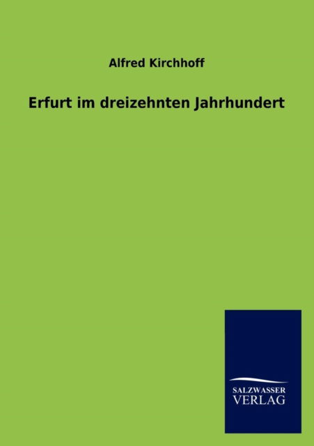 Cover for Alfred Kirchhoff · Erfurt im dreizehnten Jahrhundert (Paperback Book) [German edition] (2012)