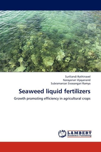 Cover for Subramanian Sivasangari Ramya · Seaweed Liquid Fertilizers: Growth Promoting Efficiency in Agricultural Crops (Paperback Book) (2012)