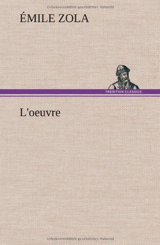 Cover for Emile Zola · L'oeuvre (Hardcover Book) [French edition] (2012)
