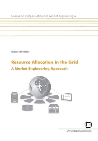 Cover for Bjoern Schnizler · Resource allocation in the Grid. A market engineering approach (Paperback Book) (2014)