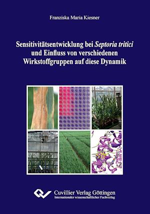 Cover for Franziska Maria Kiesner · Sensitivitätsentwicklung bei Septoria tritici und Einfluss von verschiedenen Wirkstoffgruppen auf diese Dynamik (Paperback Book) (2014)