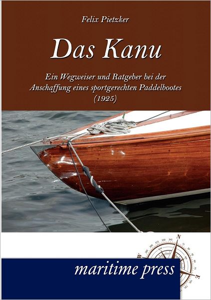 Cover for Hugo Schmidt · Das Kanu: Ein Wegweiser Und Ratgeber Bei Der Anschaffung Eines Sportgerechten Paddelbootes (1925) (German Edition) (Paperback Book) [German edition] (2012)