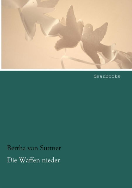 Cover for Bertha Von Suttner · Die Waffen Nieder (Taschenbuch) [German edition] (2012)