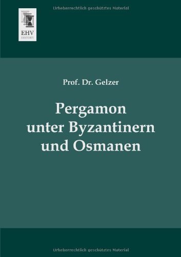 Cover for Prof. Dr. Gelzer · Pergamon Unter Byzantinern Und Osmanen (Pocketbok) [German edition] (2013)