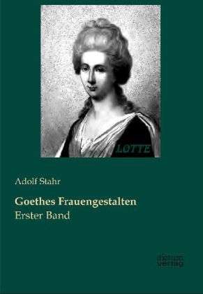 Goethes Frauengestalten - Stahr - Boeken -  - 9783956180651 - 