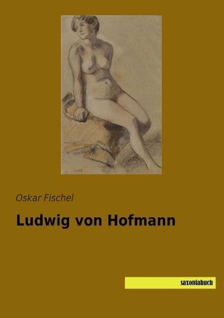 Cover for Fischel · Ludwig von Hofmann (Book)