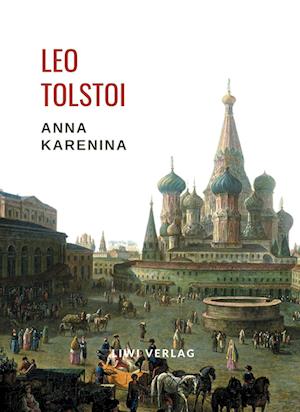 Leo Tolstoi: Anna Karenina. Vollständige Neuausgabe - Leo Tolstoi - Books - LIWI Literatur- und Wissenschaftsverlag - 9783965425651 - March 3, 2022