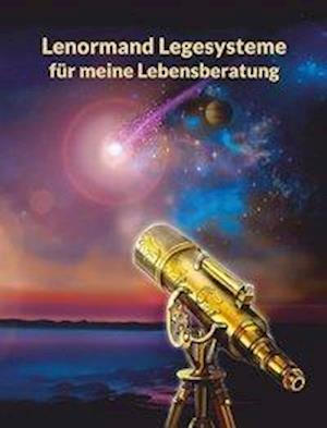 Cover for Angelina Schulze · Lenormand Legesysteme für meine Lebensberatung (Hardcover Book) (2020)