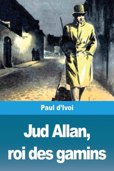 Cover for Paul D'Ivoi · Jud Allan, roi des gamins (Paperback Book) (2020)