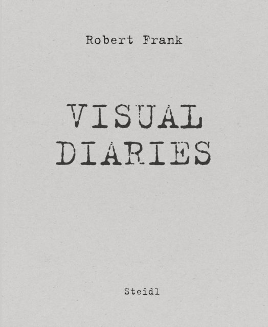 Cover for Robert Frank · The Visual Diaries (Taschenbuch) (2025)