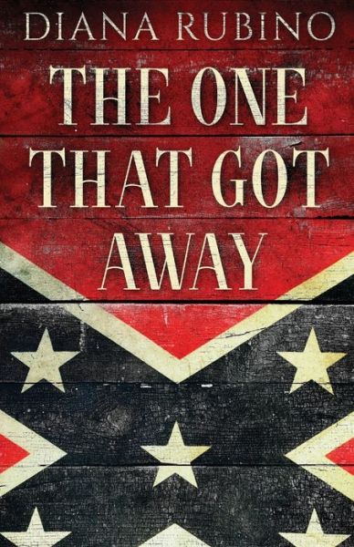 Cover for Diana Rubino · The One That Got Away: John Surratt, the conspirator in John Wilkes Booth's plot to assassinate President Lincoln (Paperback Book) (2021)