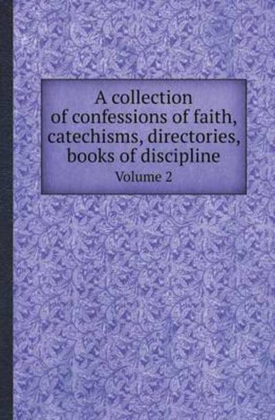 Cover for Church of Scotland · A Collection of Confessions of Faith, Catechisms, Directories, Books of Discipline Volume 2 (Paperback Book) (2013)