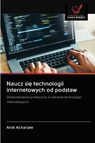 Cover for Anik Acharjee · Naucz si? technologii internetowych od podstaw (Taschenbuch) (2020)