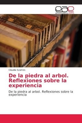 Cover for Szames · De la piedra al arbol. Reflexion (Book) (2018)