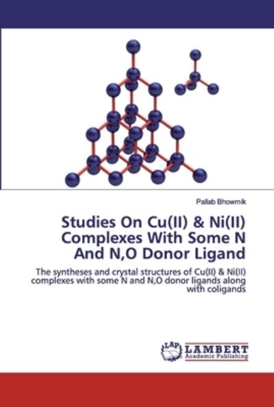Studies On Cu (II) & Ni (II) Comp - Bhowmik - Books - - 9786202514651 - April 3, 2020