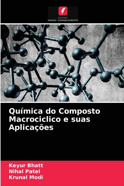 Cover for Keyur Bhatt · Quimica do Composto Macrociclico e suas Aplicacoes (Paperback Book) (2021)